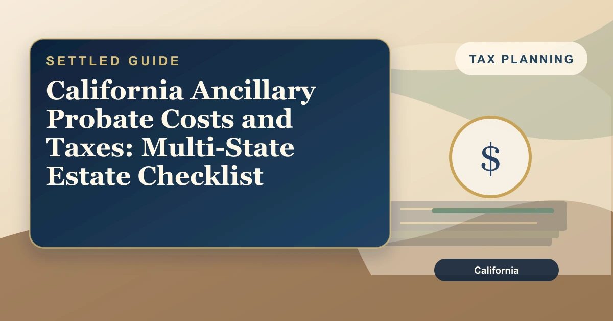 California Ancillary Probate Costs and Taxes: Multi-State Estate Checklist