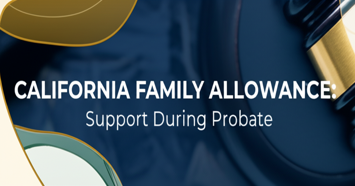 California Family Allowance in Probate: Probate Code 6540 Guide