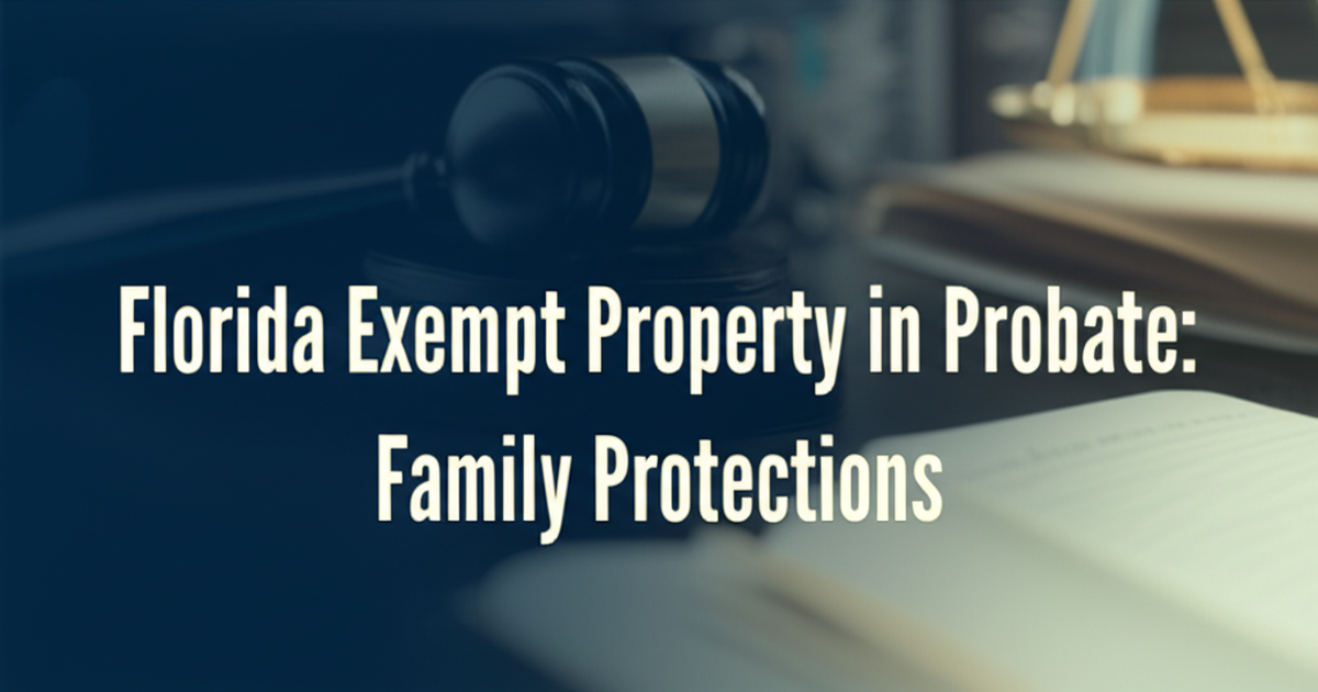 Florida Exempt Property in Probate: What Creditors Cannot Take