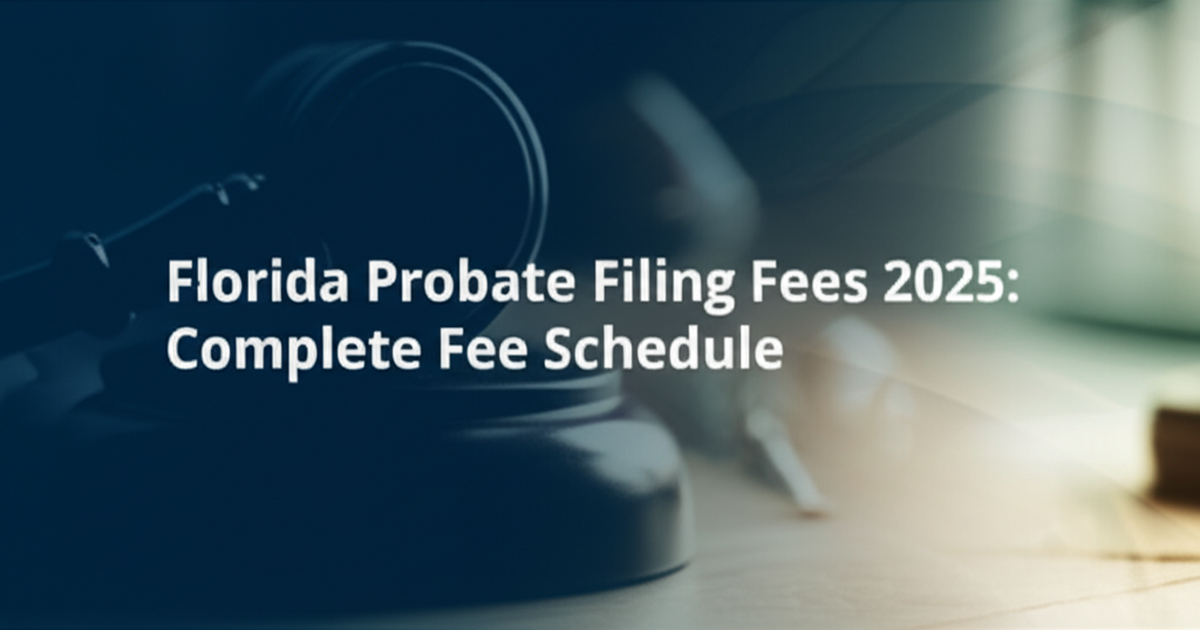 Florida Probate Filing Fees 2025: Court Costs, Publication, and Total Expenses
