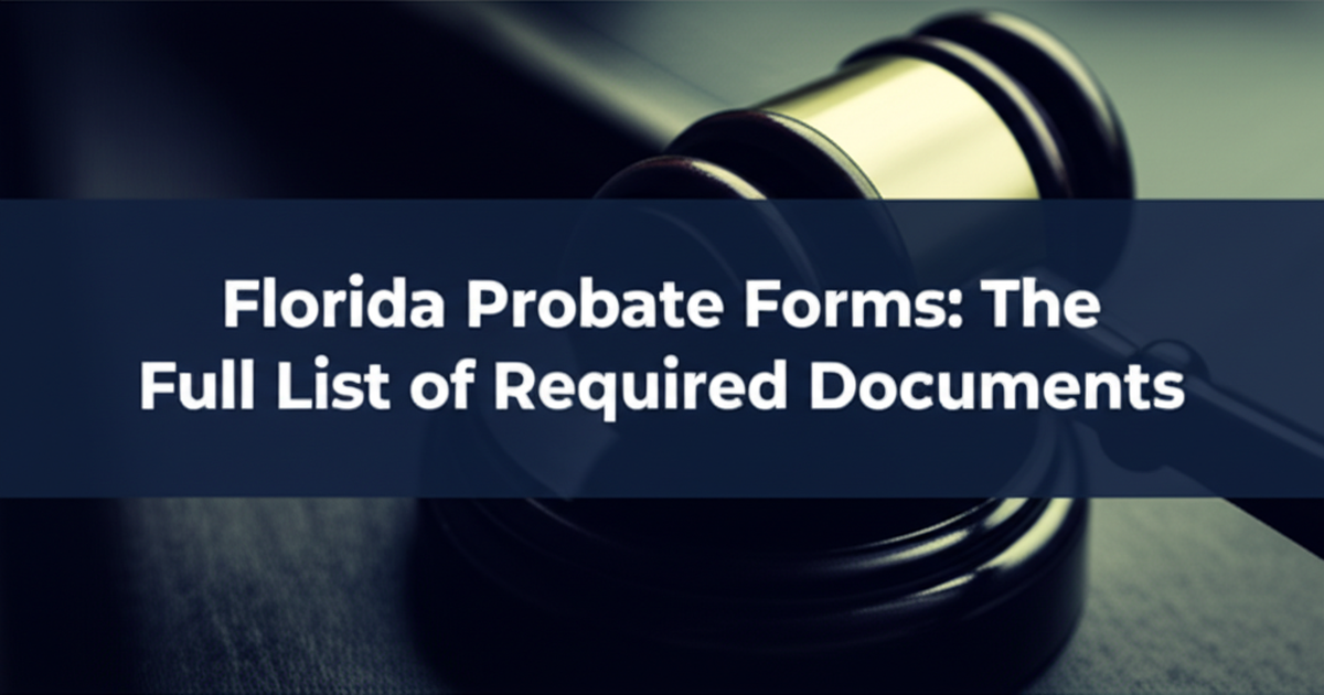 Florida Probate Forms: Full List of Required Documents