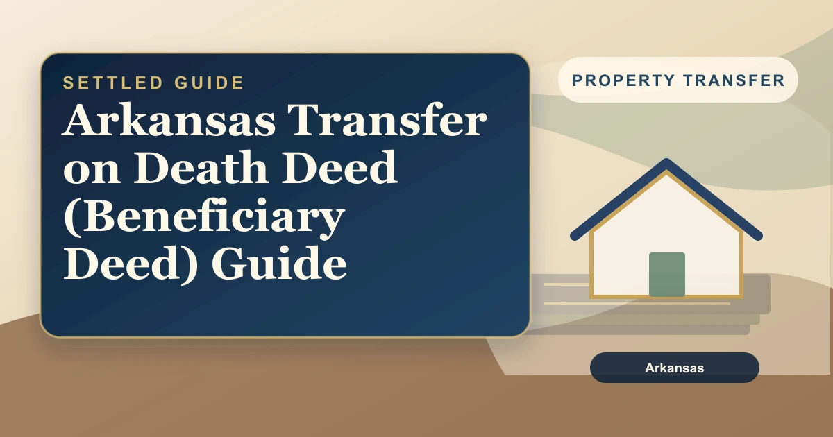 Arkansas Transfer on Death Deed (Beneficiary Deed) Guide