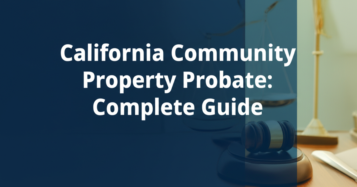 California Community Property Probate: Complete Guide