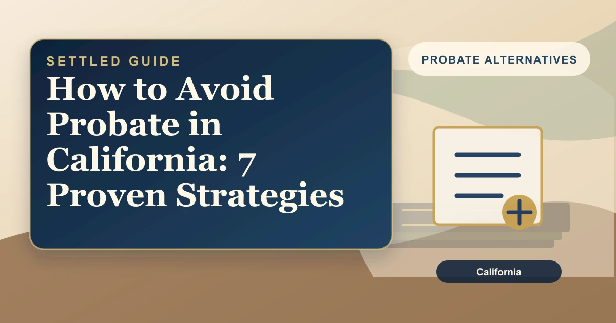 How to Avoid Probate in California: 7 Proven Strategies