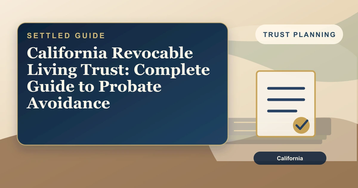 California Revocable Living Trust: Complete Guide to Probate Avoidance