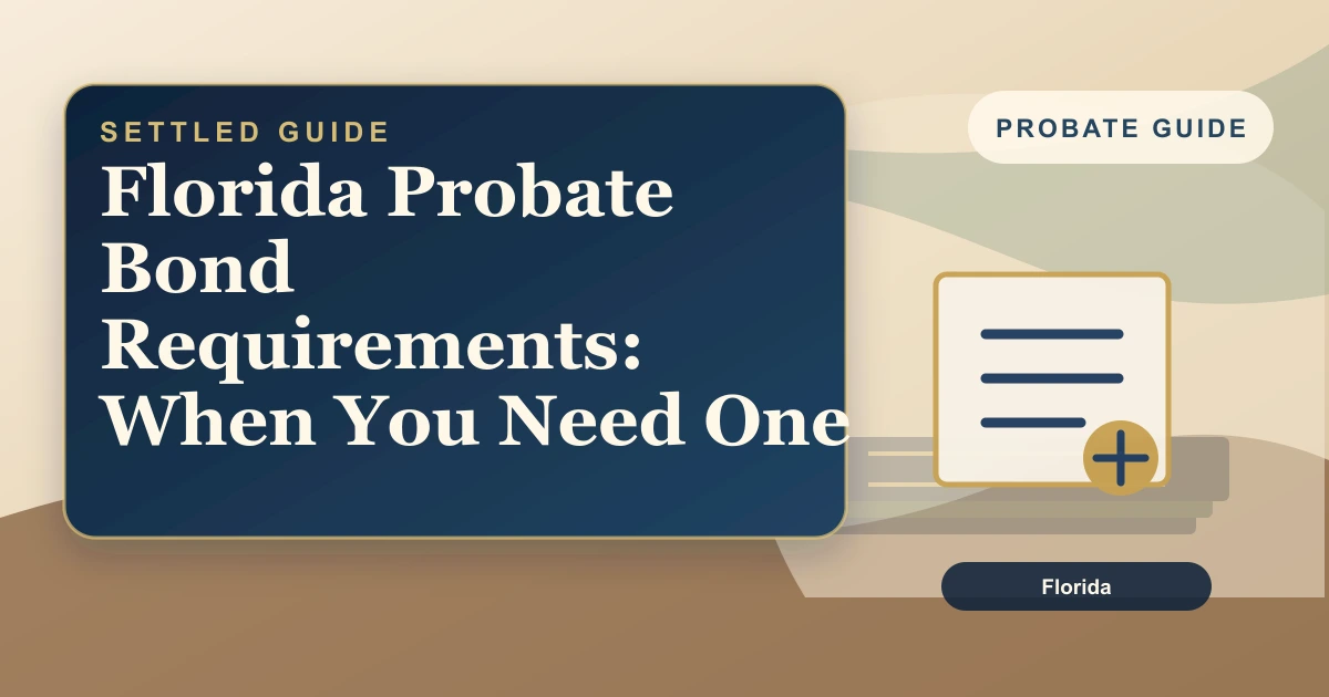 Florida Probate Bond Requirements: When You Need One