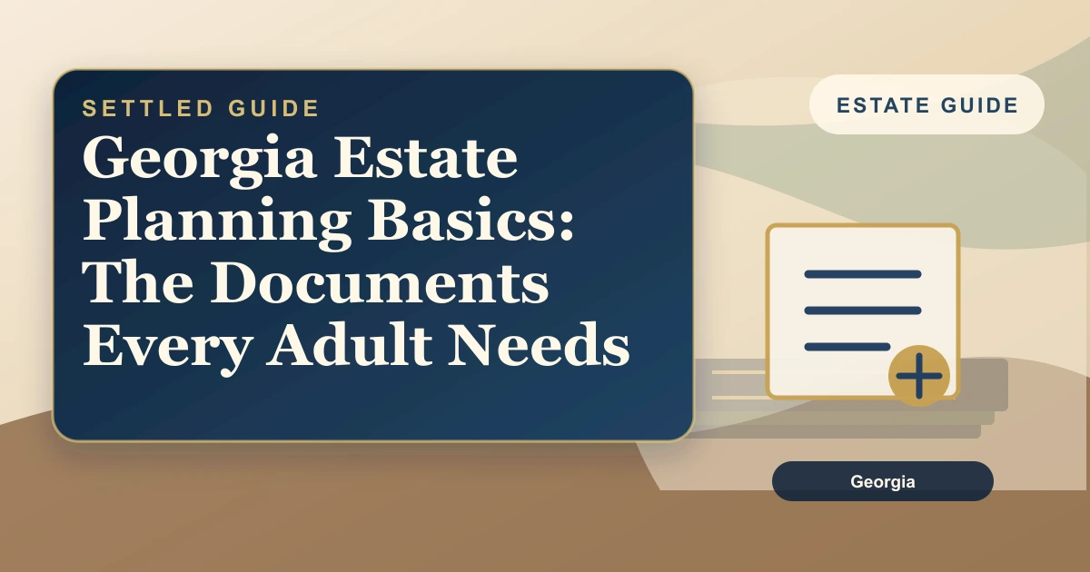 Georgia Estate Planning Basics: The Documents Every Adult Needs