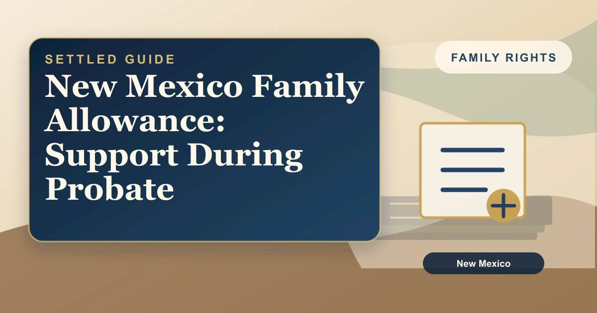 New Mexico Family Allowance: Support During Probate
