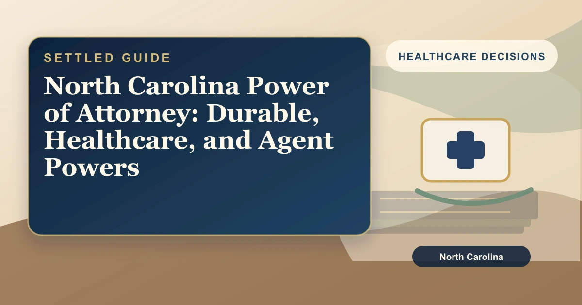 North Carolina Power of Attorney: Durable, Healthcare, and Agent Powers