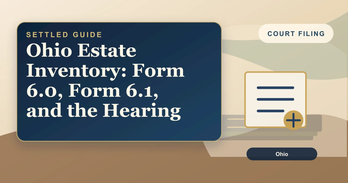 Ohio Estate Inventory: Form 6.0, Form 6.1, and the Hearing