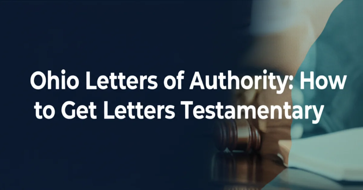 Ohio Letters Testamentary and Letters of Authority: How to Get Appointed