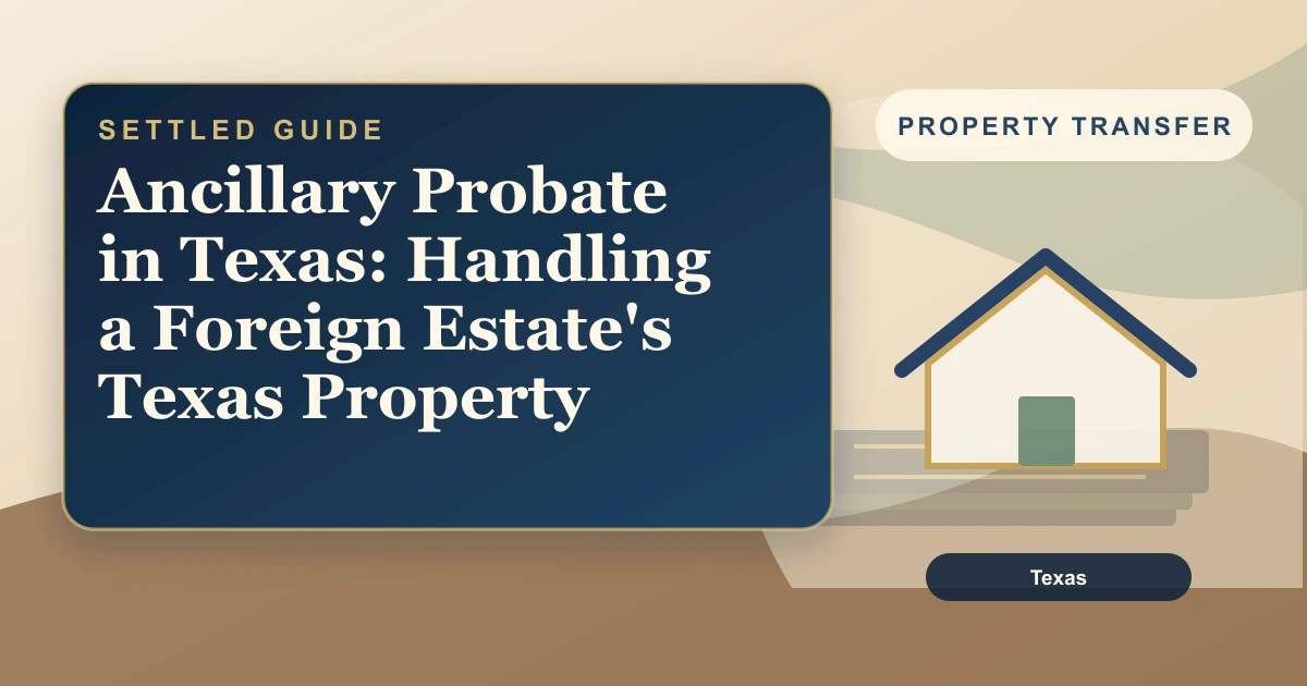 Ancillary Probate in Texas: Handling a Foreign Estate's Texas Property