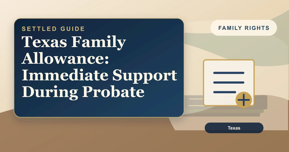 Texas Family Allowance: Immediate Support During Probate