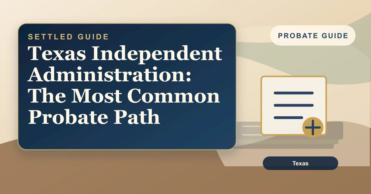 Texas Independent Administration: The Most Common Probate Path