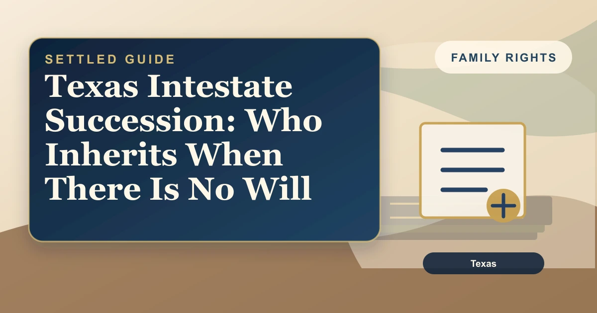 Texas Intestate Succession: Who Inherits When There Is No Will