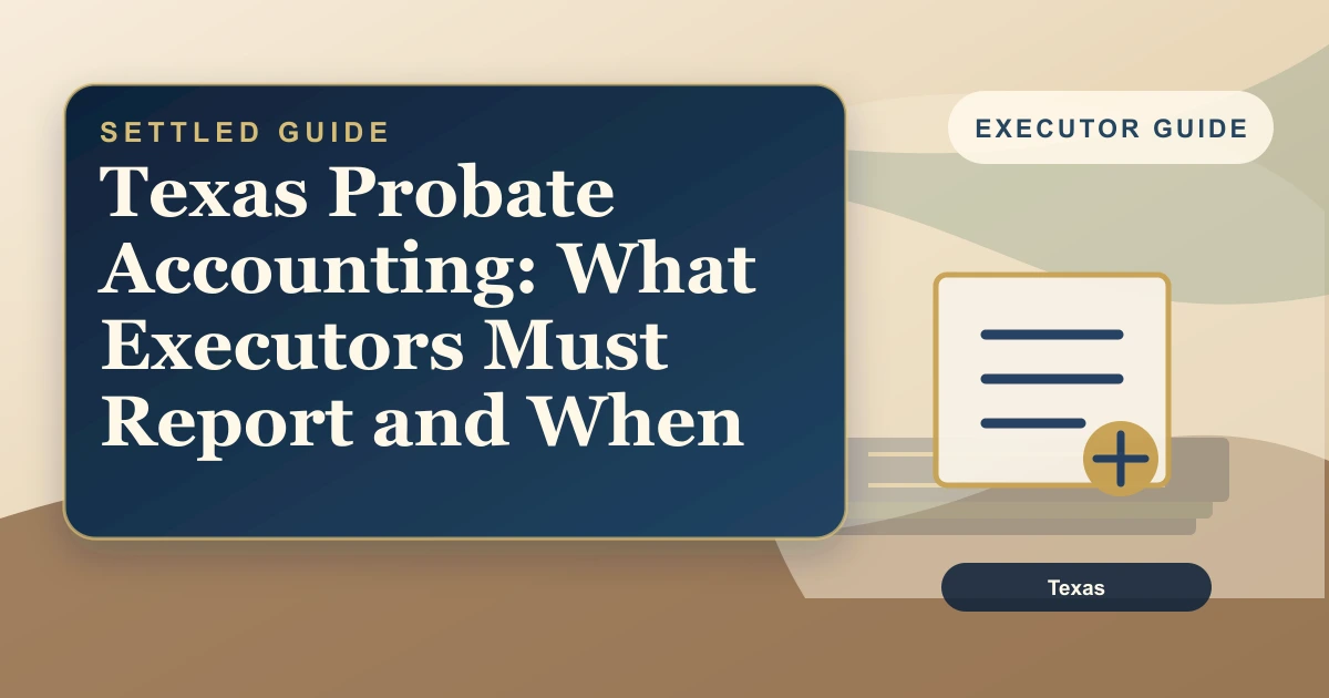 Texas Probate Accounting: What Executors Must Report and When